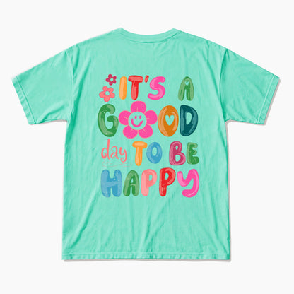 It is a Good Day To Be Happy Back Design T Shirts
