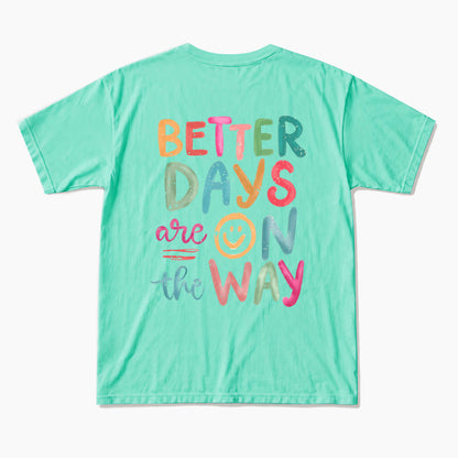 Better Days Are On The Way Back T Shirts