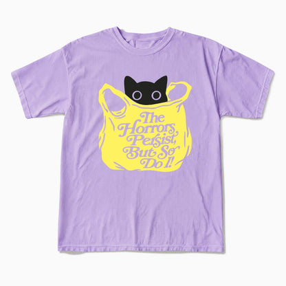 The Horrors Persist But So Do I T Shirts