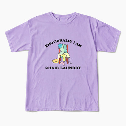 Emotionally I Am Chair Laundry T Shirts