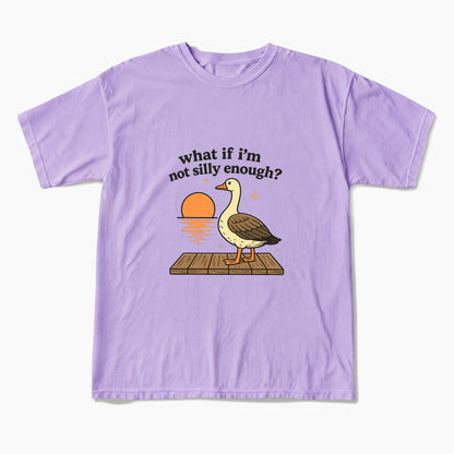 What If I am Not Silly Enough Goose T Shirts
