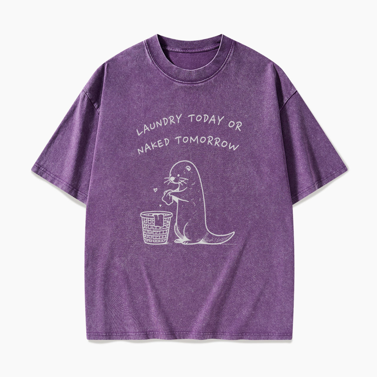 Laundry Today or Naked Tomorrow Washed Tees