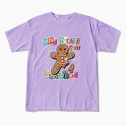 Gingerbread And Then I Just Snapped Christmas T Shirts