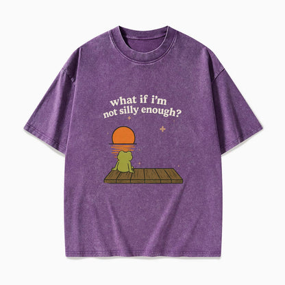 What If I am Not Silly Enough Frog Washed Tees