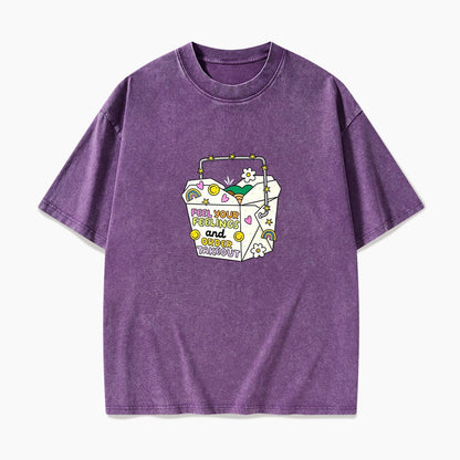 Feel Your Feelings And Order Takeout Washed Tees