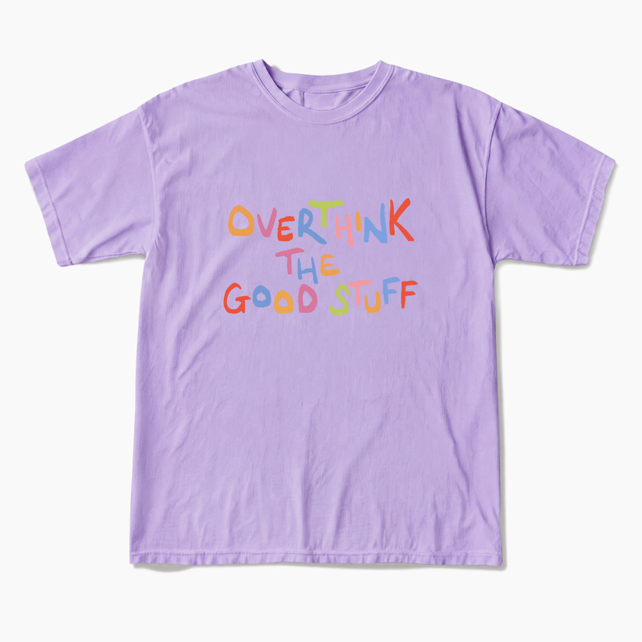 Overthink The Good Stuff T Shirts