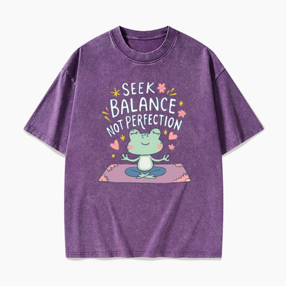 Seek Balance Not Perfection Washed Tees