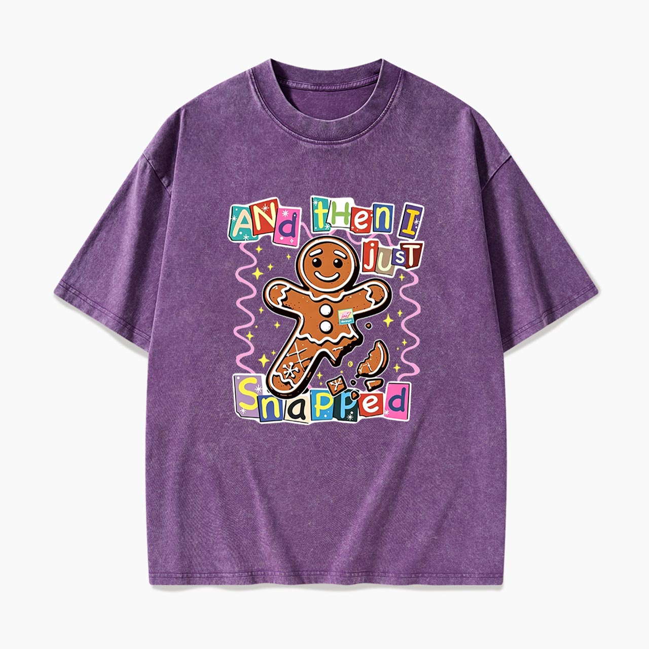 Gingerbread And Then I Just Snapped Christmas Washed Tees