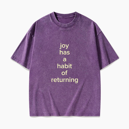 Joy Has A Habit Of Returning Washed Tees