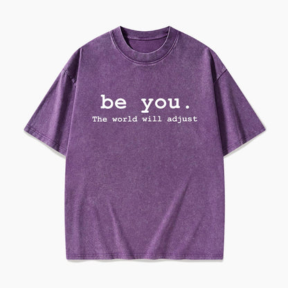 Be You The World Will Adjust Washed Tees