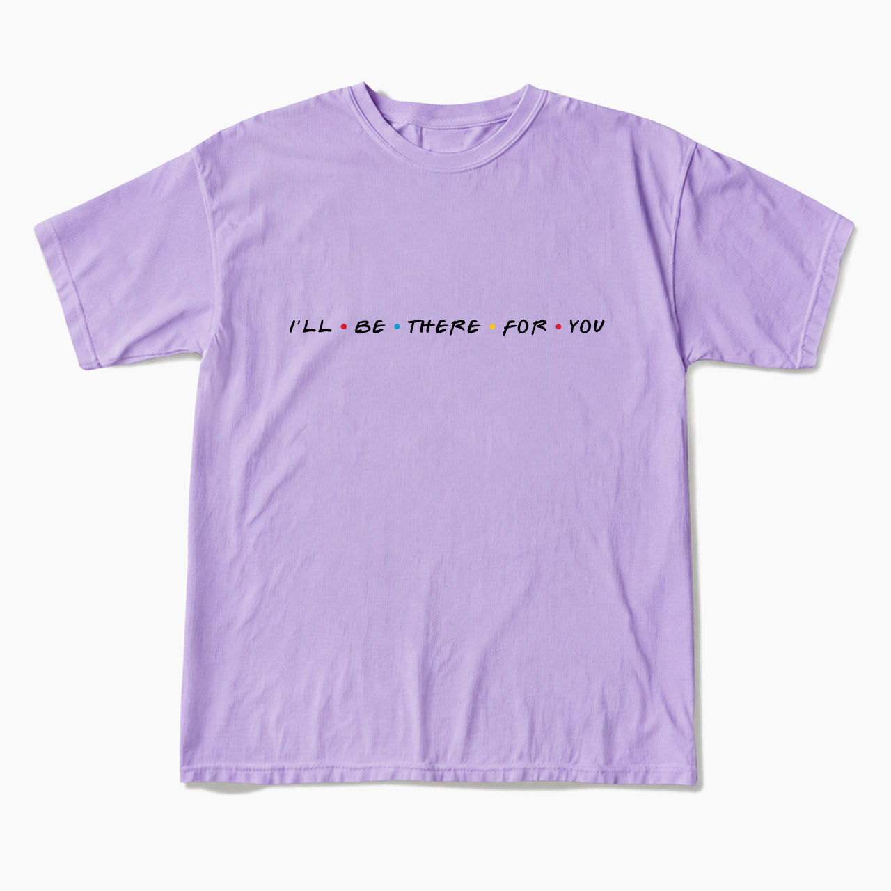 I will Be There For You T Shirts