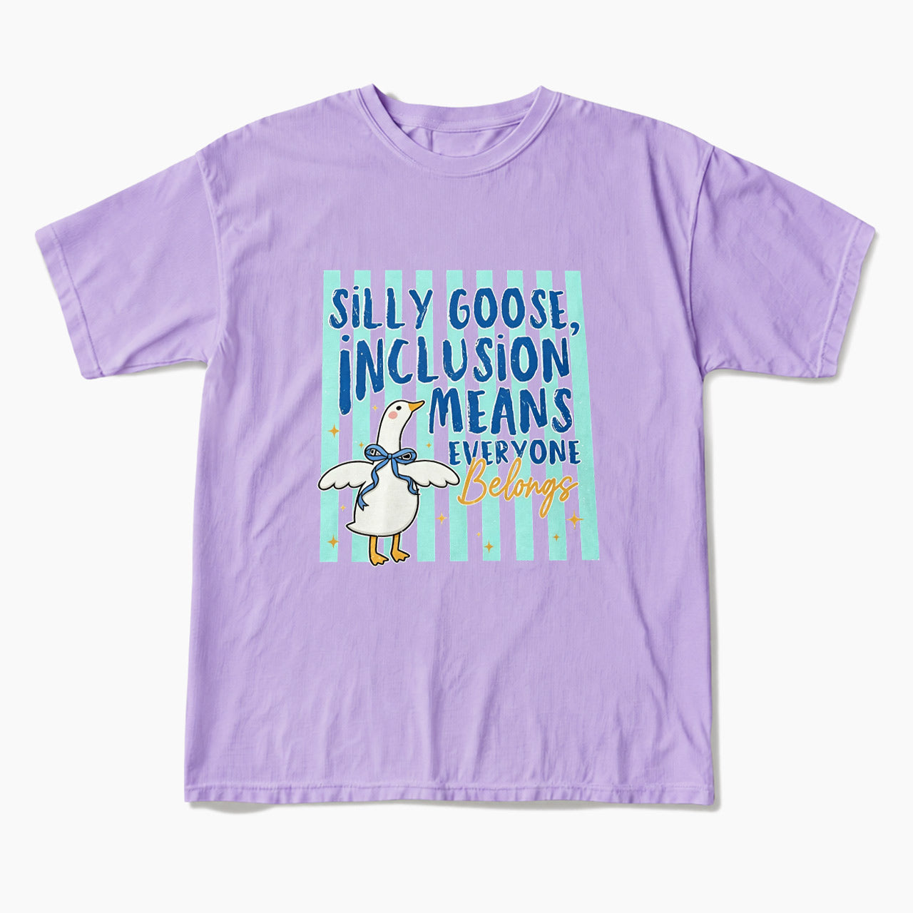 Silly Goose Inclusion Means Everyone Belongs T Shirts