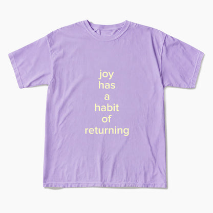 Joy Has A Habit Of Returning T Shirts