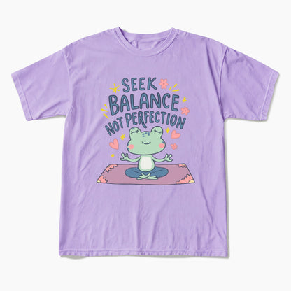 Seek Balance Not Perfection T Shirts