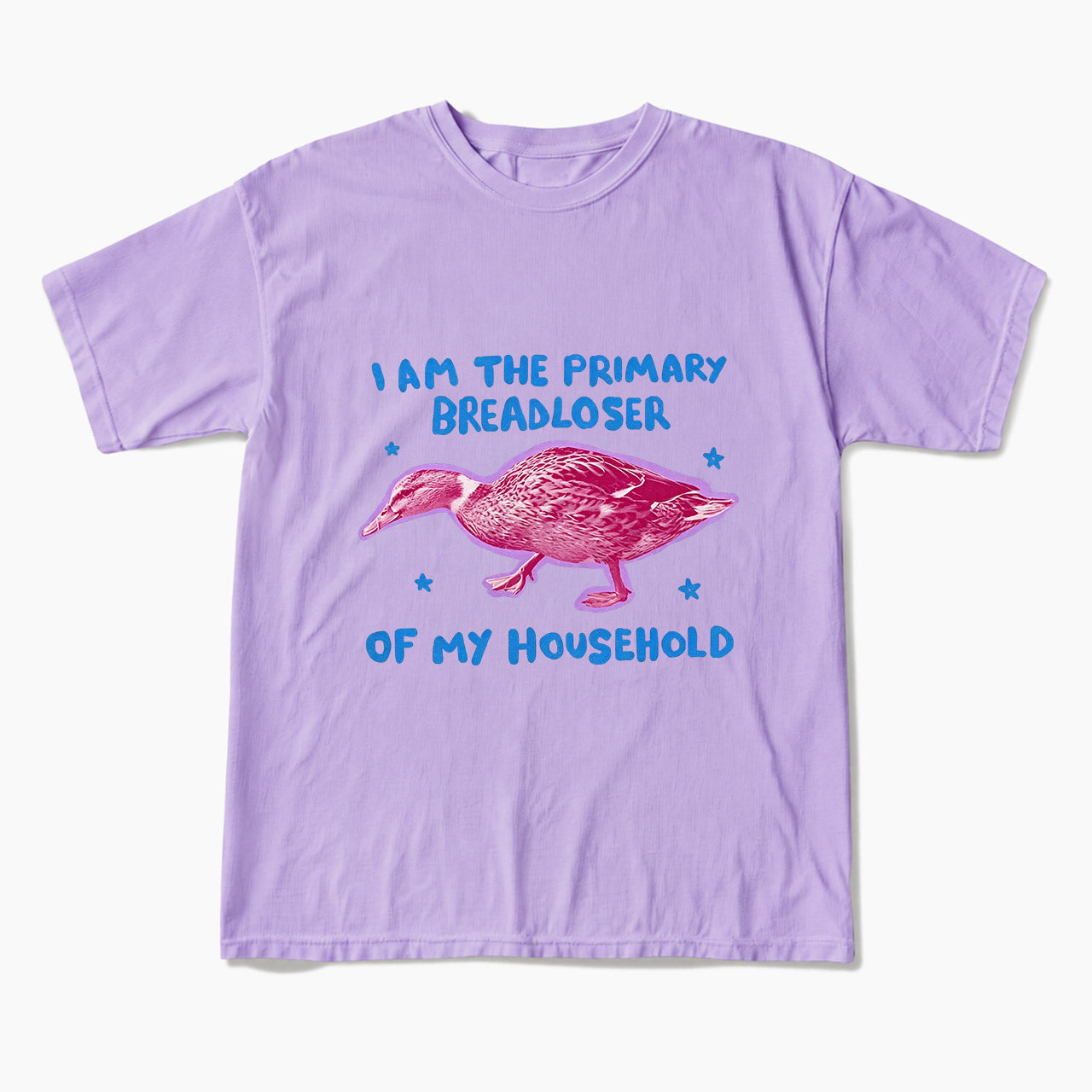 I am the Primary Breadloser of my Household T Shirts