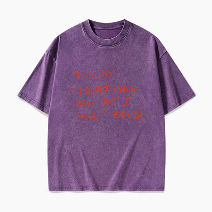 I Dont Know How But I Will Washed Tees