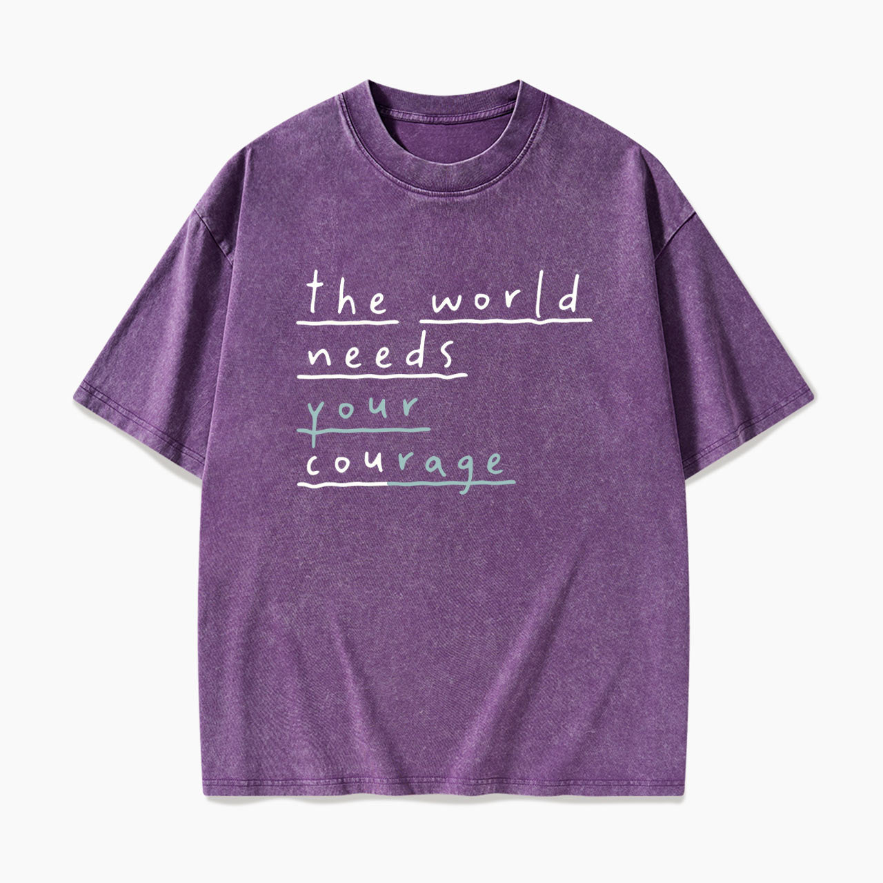 The World Needs Your Courage Washed Tees