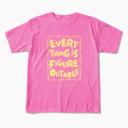 Everything Is Figureoutable T Shirts