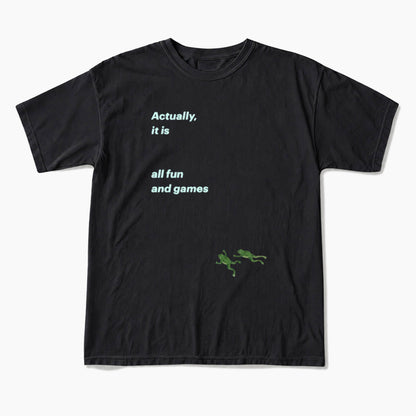 Actually it is all fun and games T Shirts