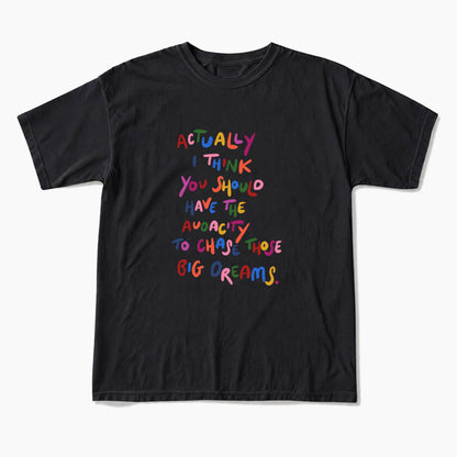 Chase Those Big Dreams T Shirts