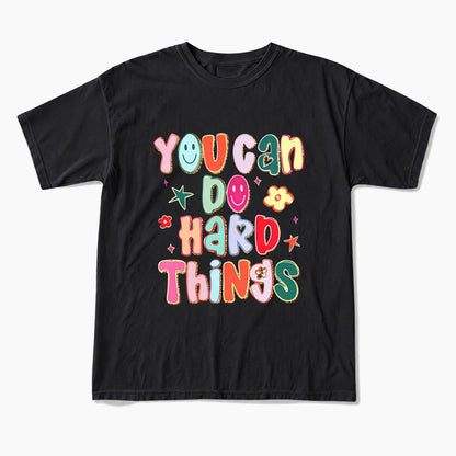 You Can Do Hard Things T Shirts