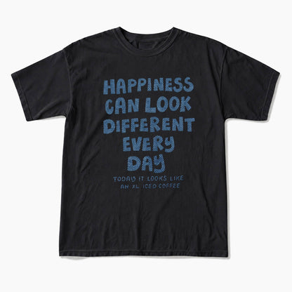 Happiness Can Look Different Every Day T Shirts