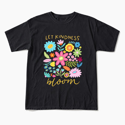 Let Kindness Bloom T Shirts