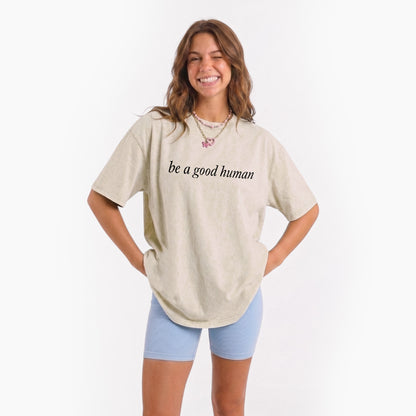 Be a Good Human Washed Tees