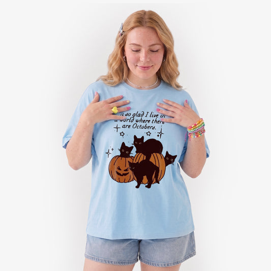 I am so glad I live in a world where there are Octobers T Shirts