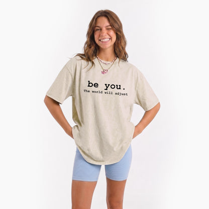 Be You The World Will Adjust Washed Tees