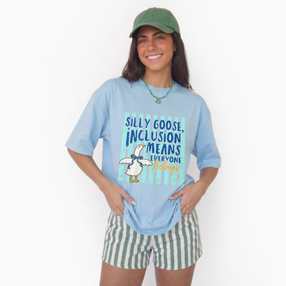 Silly Goose Inclusion Means Everyone Belongs T Shirts