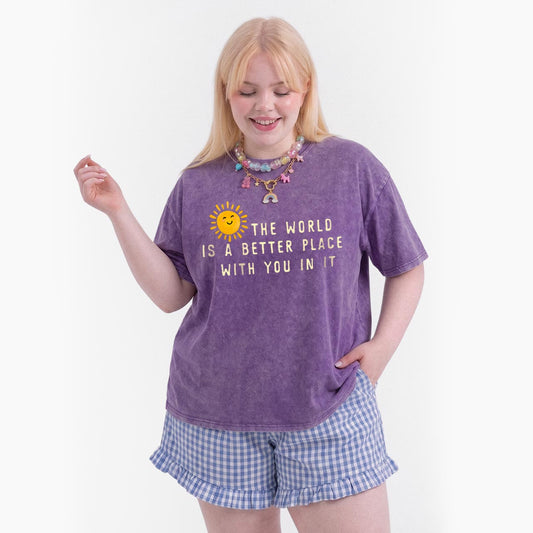 The World Is A Better Place With You In It Washed Tees