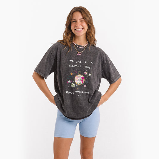 We Live On A Floating Rock Dont Overthink It Washed Tees