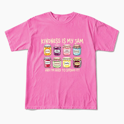 Kindness Is My Jam And I am Here To Spread It T Shirts