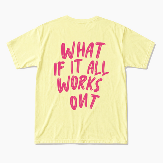 What If It All Works Out Back T Shirts