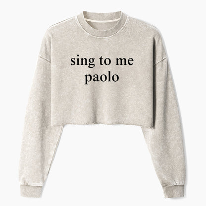 Funny Sing To Me Crop Washed Sweatshirts