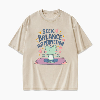 Seek Balance Not Perfection Washed Tees