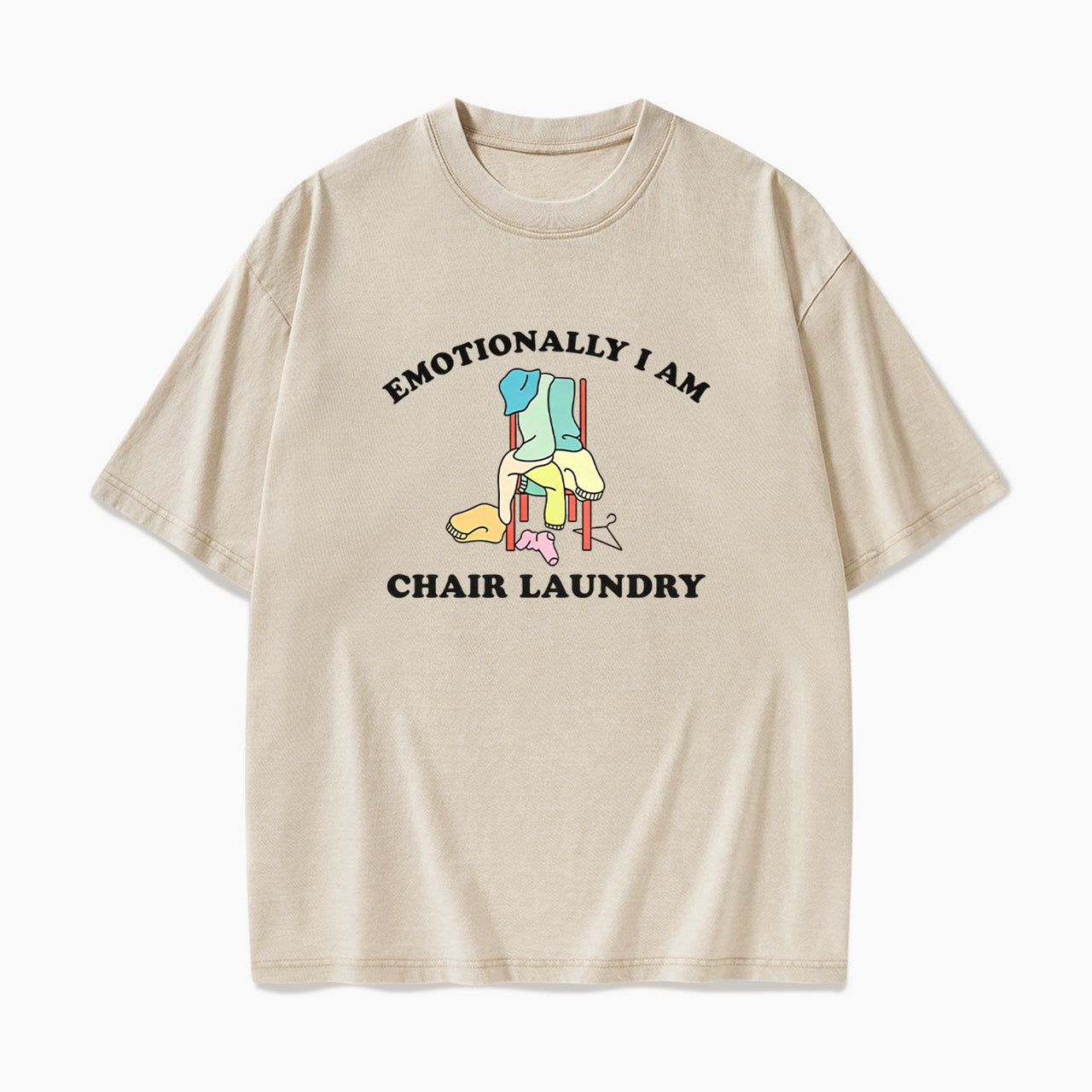 Emotionally I Am Chair Laundry Washed Tees