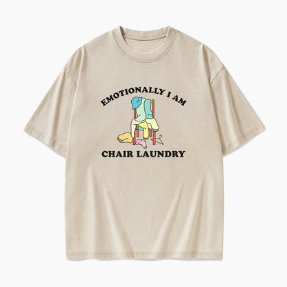 Emotionally I Am Chair Laundry Washed Tees