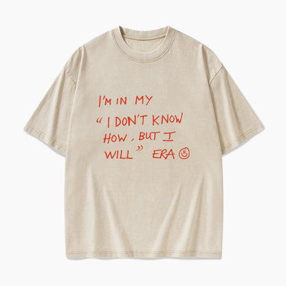 I Dont Know How But I Will Washed Tees