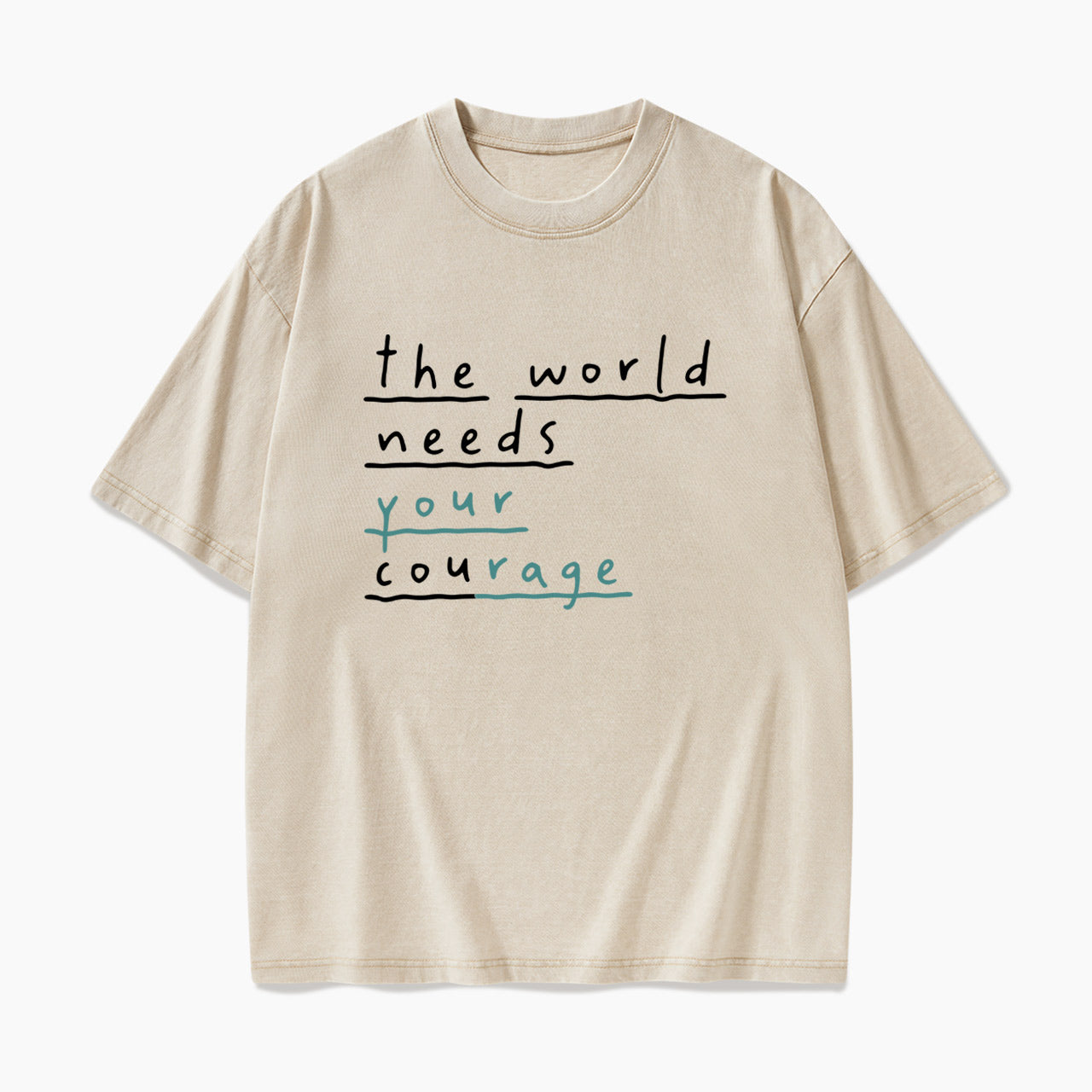 The World Needs Your Courage Washed Tees