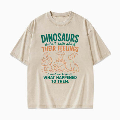 Dinosaurs Feelings Extinct Washed Tees