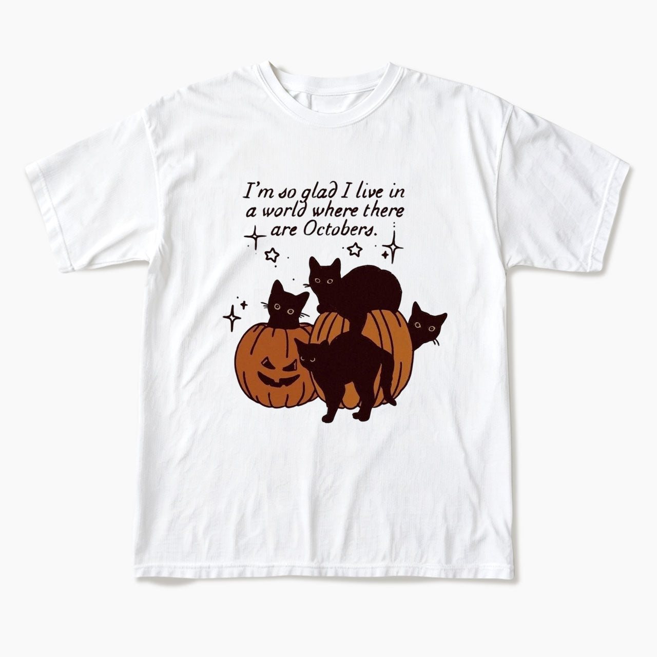 I am so glad I live in a world where there are Octobers T Shirts