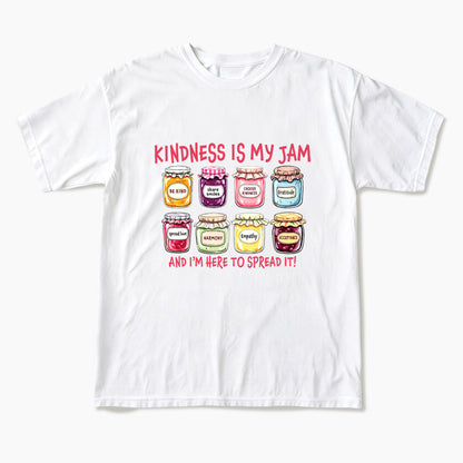Kindness Is My Jam And I am Here To Spread It T Shirts