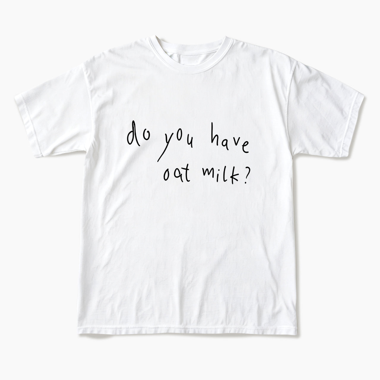 Do you Have Oat Milk T Shirts
