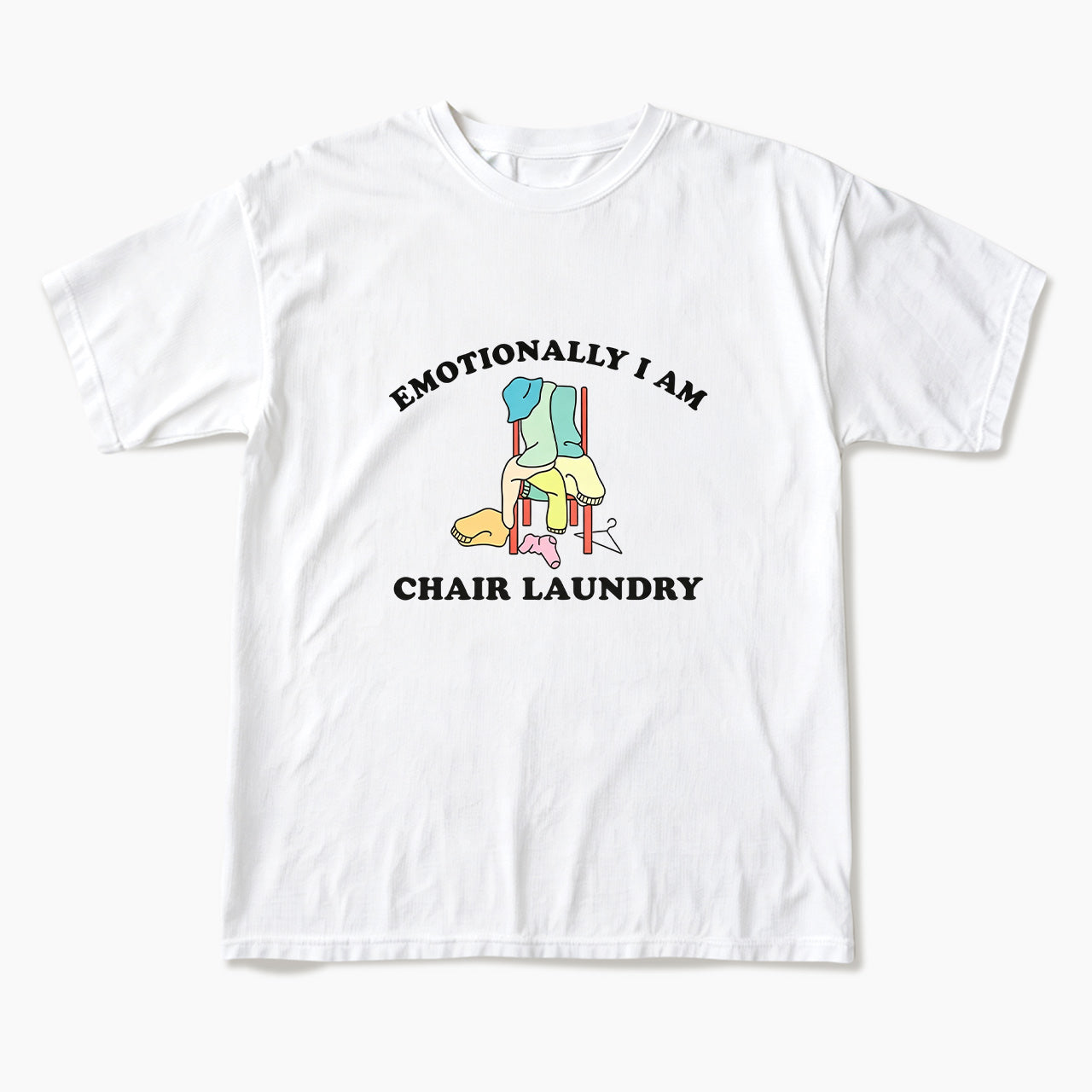 Emotionally I Am Chair Laundry T Shirts