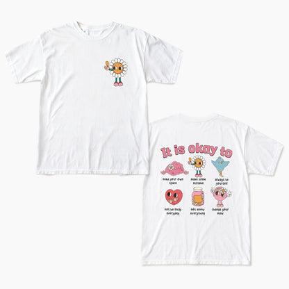 It is Okay To Two Sides T Shirts