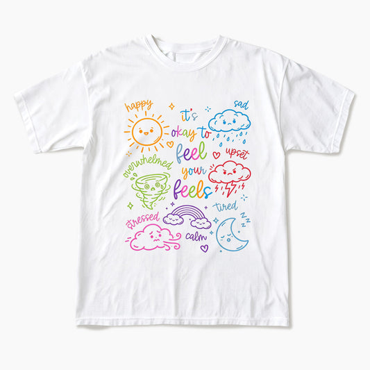 Feel Your Feels T Shirts