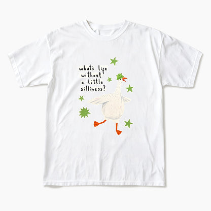What is Life Without Little Silliness T Shirts