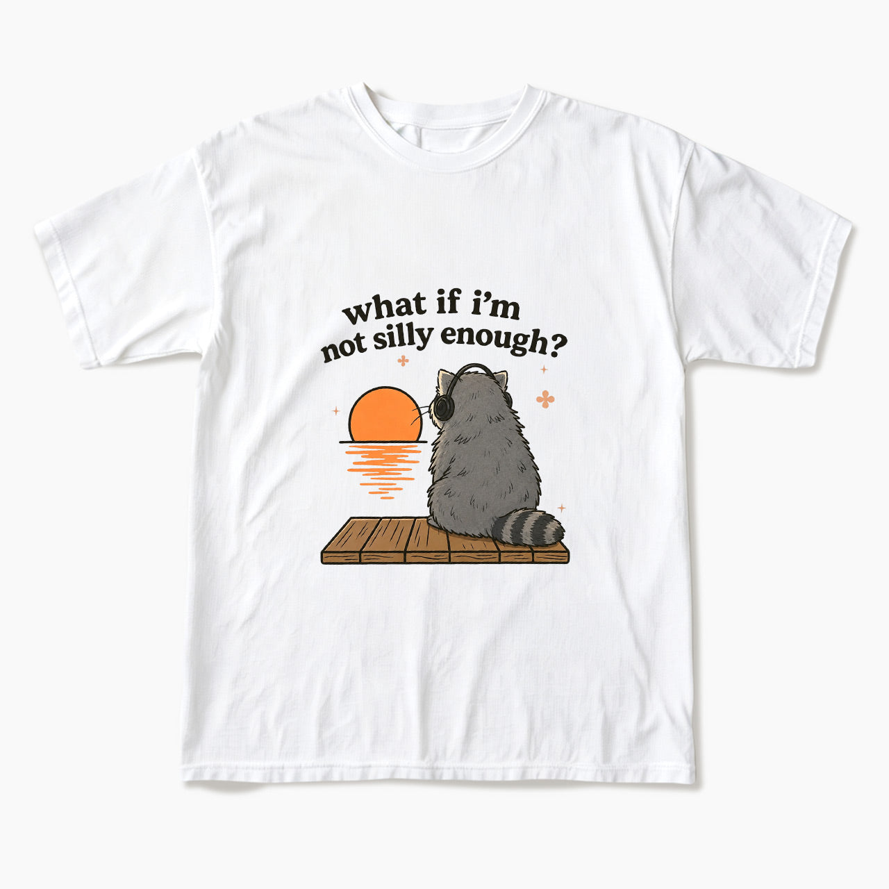 What If I am Not Silly Enough Raccoon T Shirts